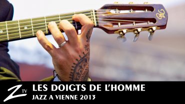 Les Doigts de l’Homme – Jazz à Vienne 2013